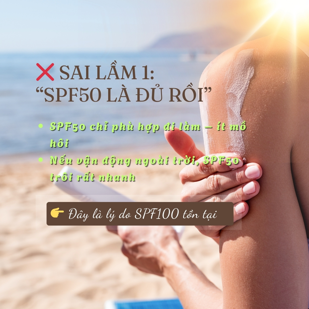 SAI LẦM 1: NGHĨ RẰNG SPF50 LÀ ĐỦ CHO MỌI TRƯỜNG HỢP