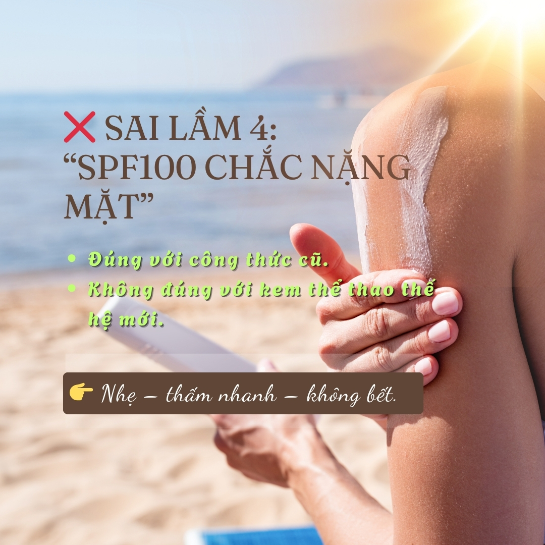 SAI LẦM 4: NGHĨ RẰNG SPF100 SẼ NẶNG MẶT